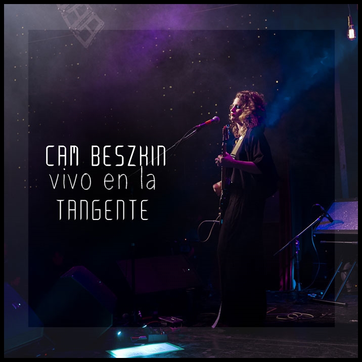 Cam Beszkin presenta su nuevo álbum «Vivo En La Tangente»