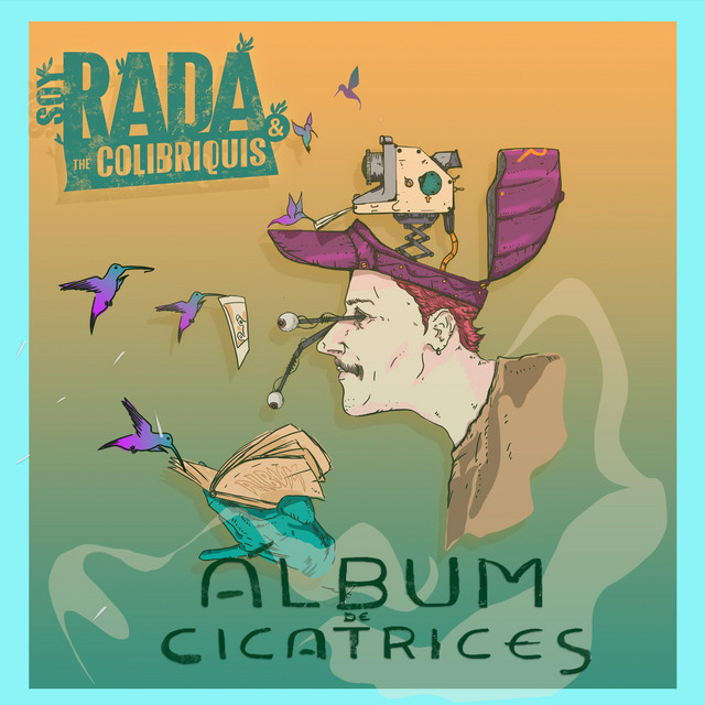 Soy Rada & The Colibriquis estrena su EP «Album De Cicatrices»