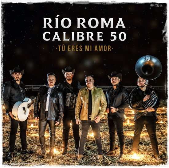 Río Roma y Calibre 50 unen sus talentos en “Tú Eres Mi Amor”