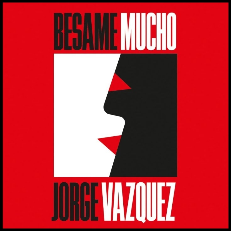 «Bésame mucho» lo nuevo de Jorge Vázquez