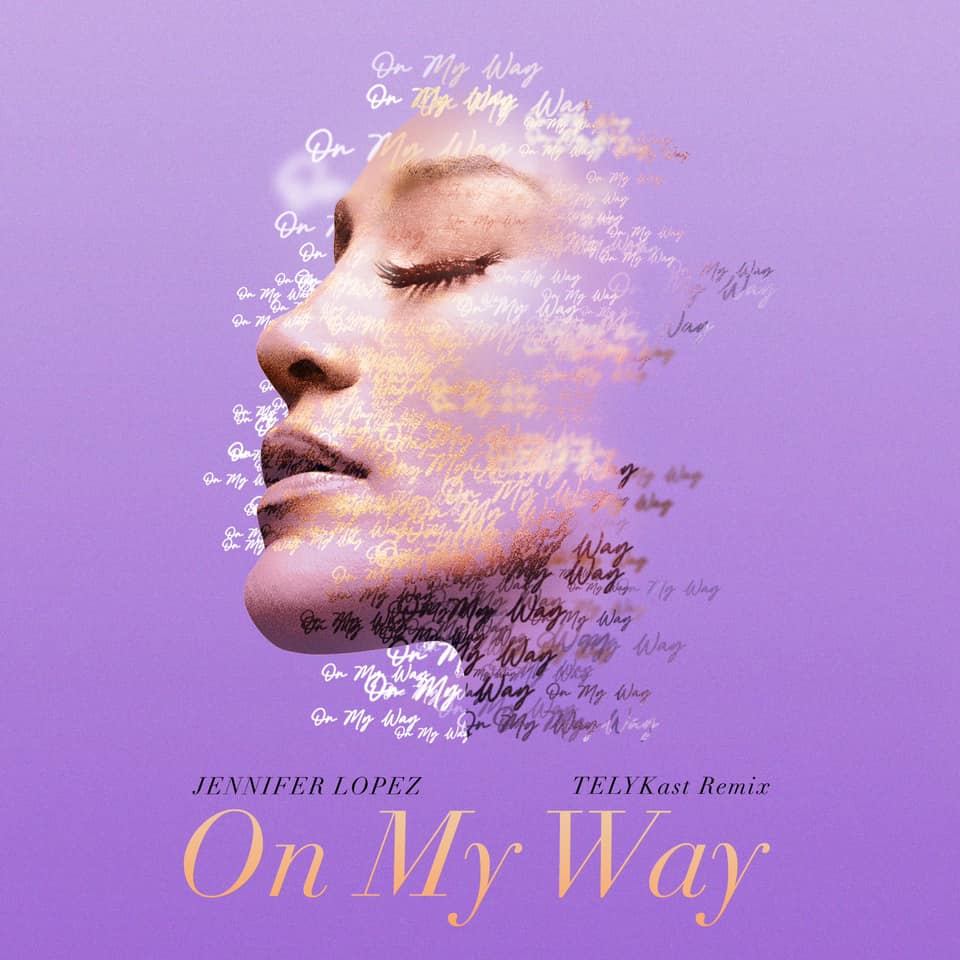Jennifer López lanza el increíble remix de «On My Way (Telykast Remix)»