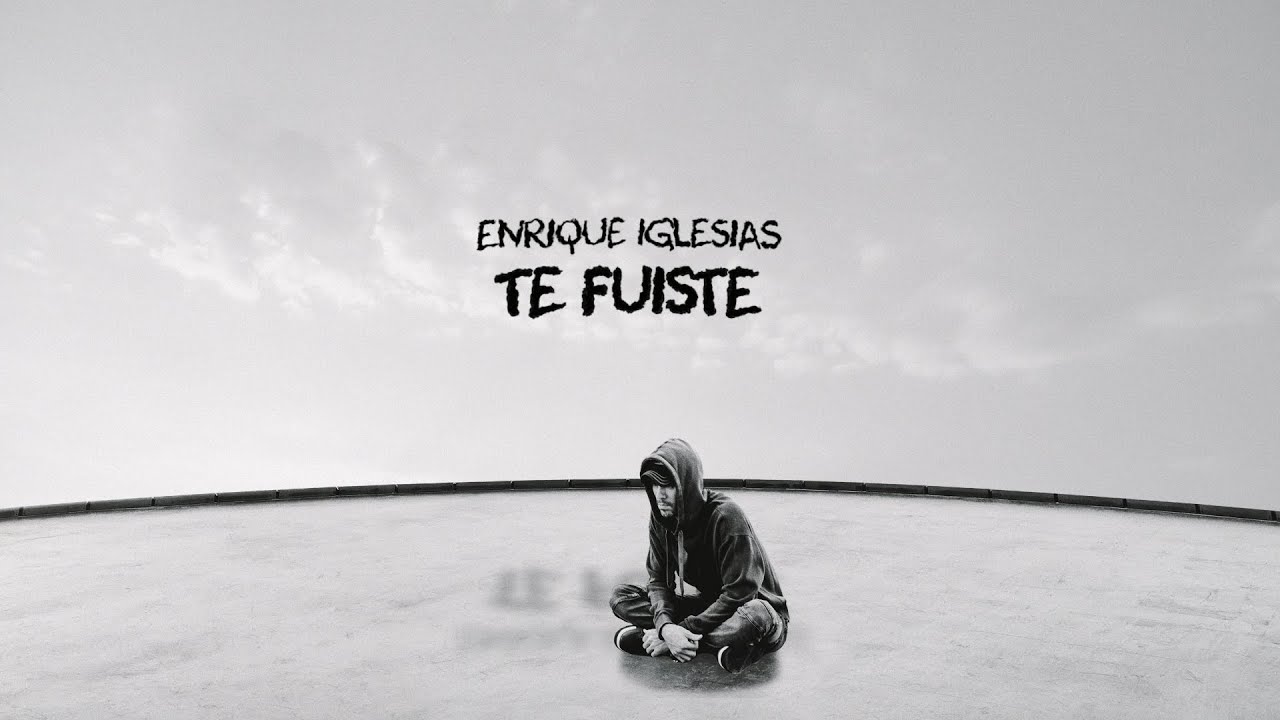 «Te Fuiste» lo nuevo de Enrique Iglesias y Myke Towers