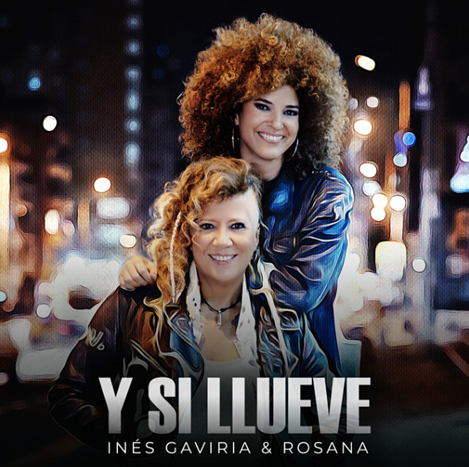 «Y si llueve» con Inés Gaviria y Rosana