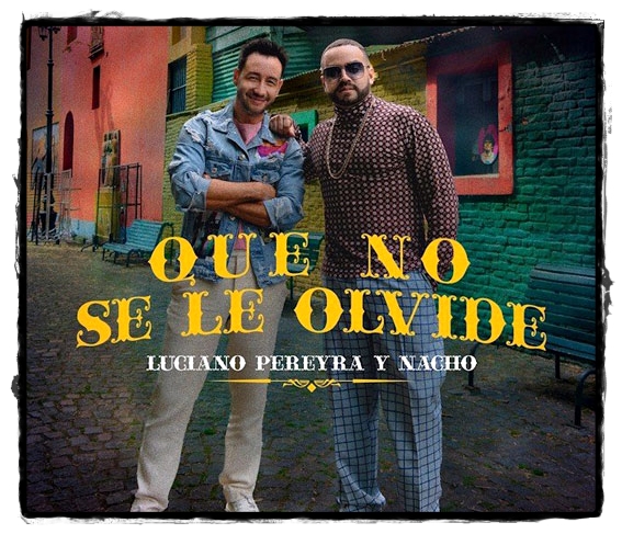 “Que No Se Le Olvide” lo nuevo de Luciano Pereyra junto a Nacho