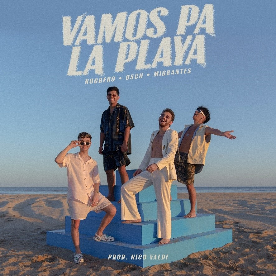«Vamos Pa La Playa» el Hit del Verano 2023 por Ruggero, Oscu y Migrantes